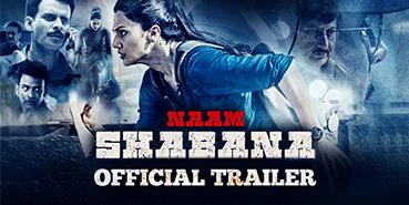 Naam Shabana Official Theatrical Trailer | Releases 31st March 2017